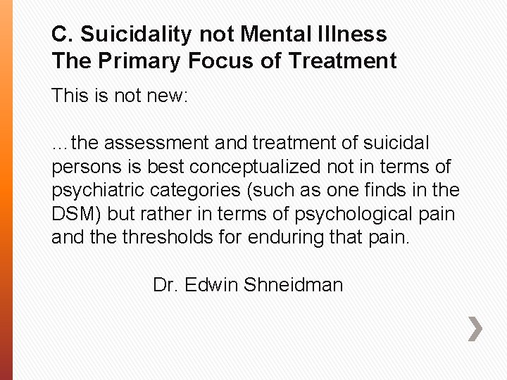 C. Suicidality not Mental Illness The Primary Focus of Treatment This is not new: