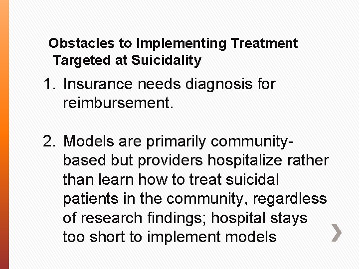 Obstacles to Implementing Treatment Targeted at Suicidality 1. Insurance needs diagnosis for reimbursement. 2.