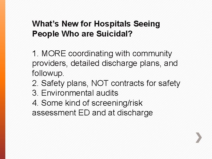 What’s New for Hospitals Seeing People Who are Suicidal? 1. MORE coordinating with community