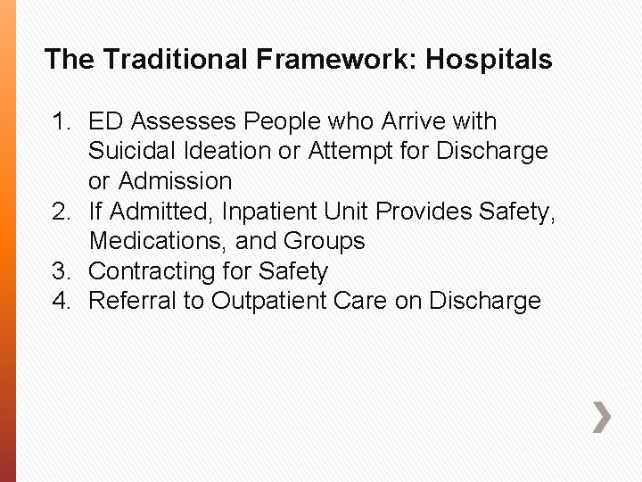 The Traditional Framework: Hospitals 1. ED Assesses People who Arrive with Suicidal Ideation or