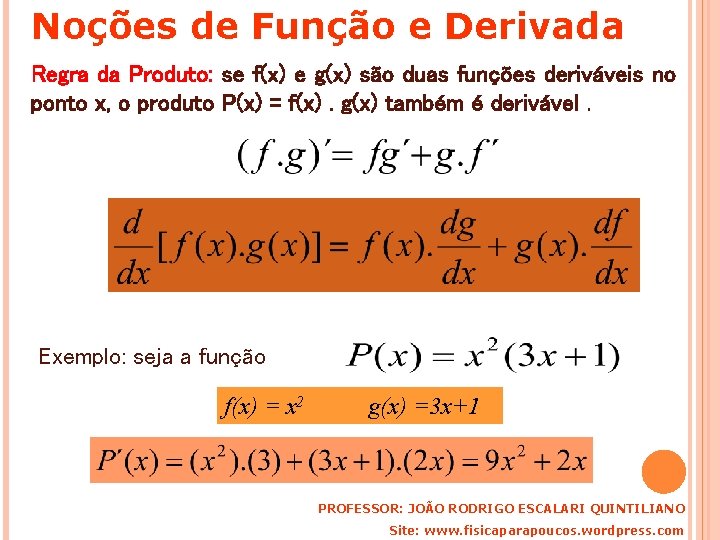 Noções de Função e Derivada Regra da Produto: se f(x) e g(x) são duas