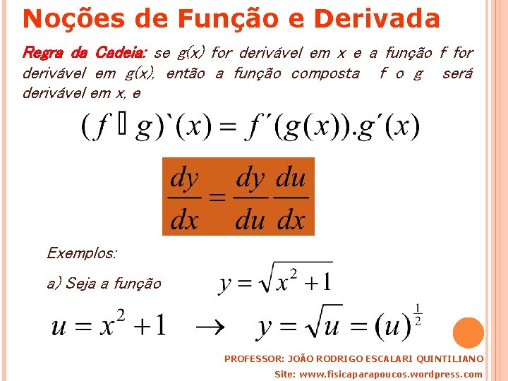 Noções de Função e Derivada Regra da Cadeia: se g(x) for derivável em x