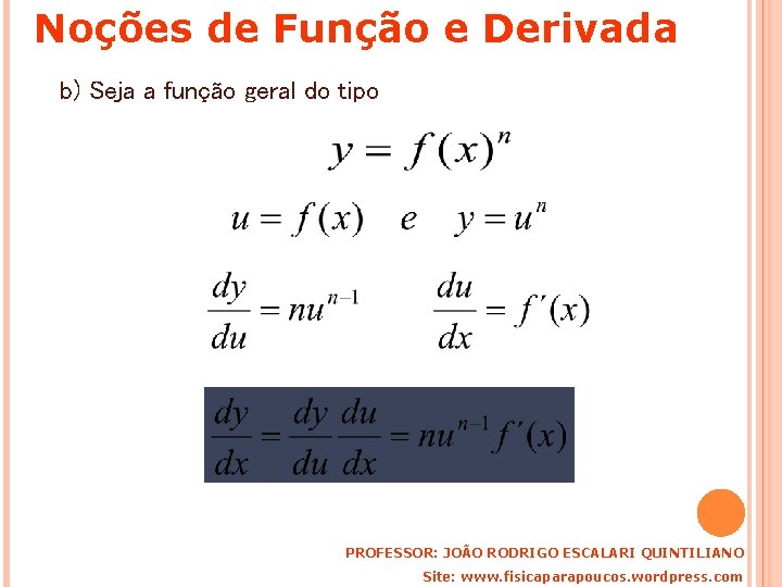 Noções de Função e Derivada b) Seja a função geral do tipo PROFESSOR: JOÃO