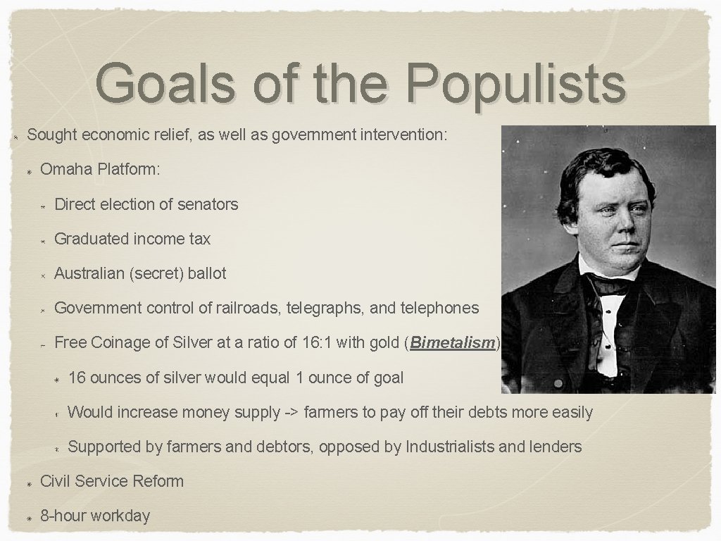 Goals of the Populists Sought economic relief, as well as government intervention: Omaha Platform: