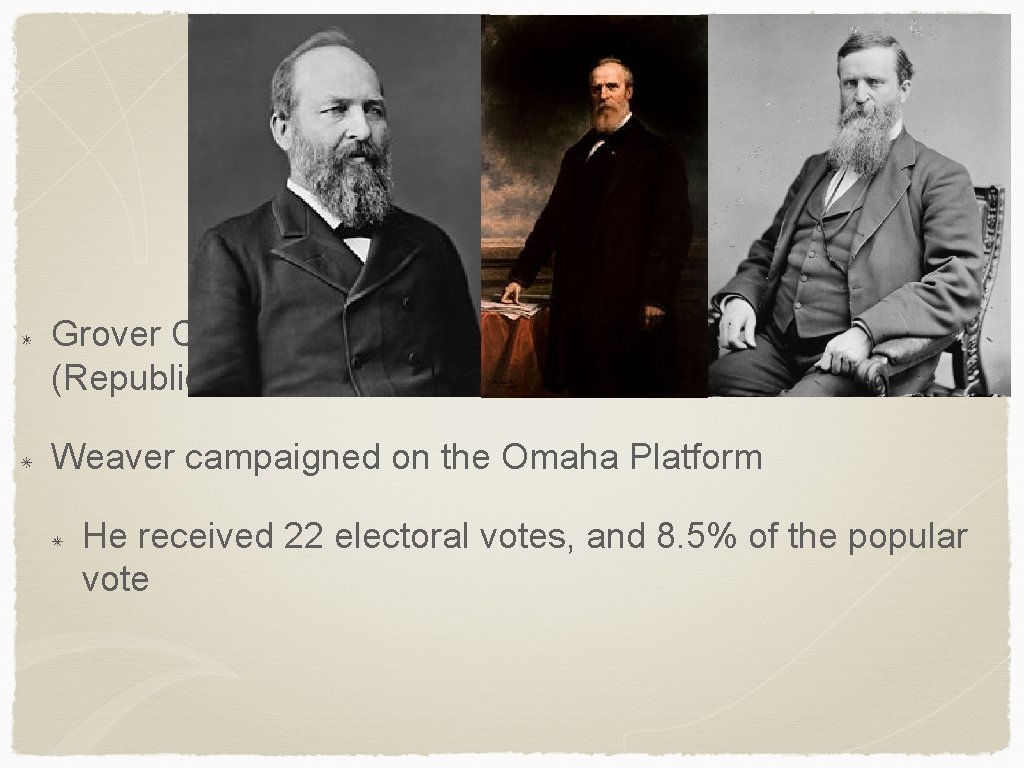 Election of 1892 Grover Cleveland (Democrat) vs. Benjamin Harrison (Republican) vs. James Weaver (Populist)