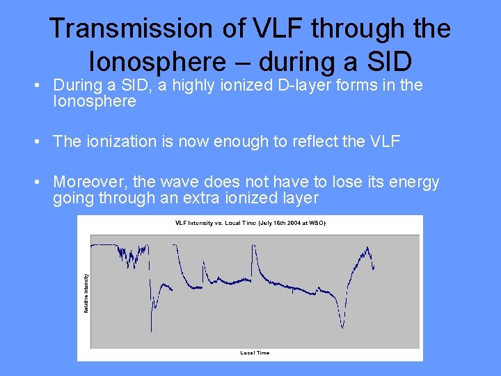 Transmission of VLF through the Ionosphere – during a SID • During a SID,