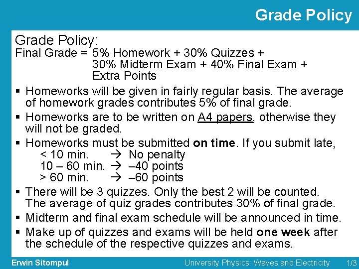 Grade Policy: Final Grade = 5% Homework + 30% Quizzes + 30% Midterm Exam