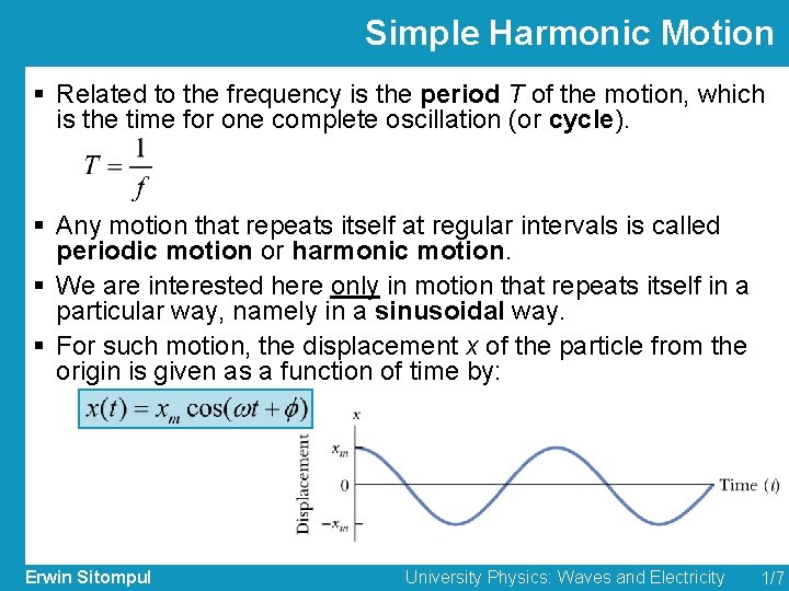 Simple Harmonic Motion § Related to the frequency is the period T of the