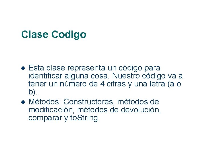 Clase Codigo Esta clase representa un código para identificar alguna cosa. Nuestro código va