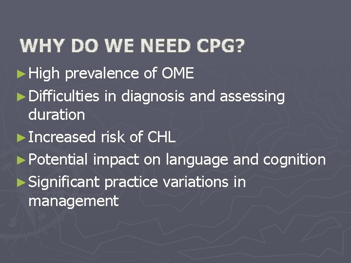 ► High prevalence of OME ► Difficulties in diagnosis and assessing duration ► Increased ► High prevalence of OME ► Difficulties in diagnosis and assessing duration ► Increased