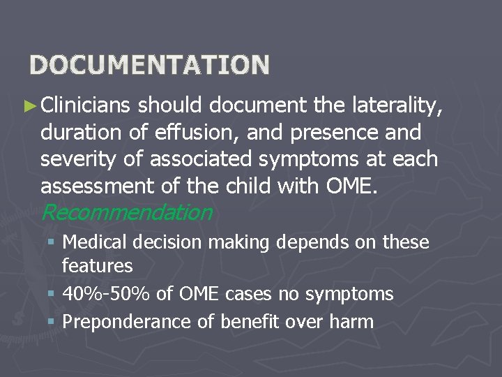 ► Clinicians should document the laterality, duration of effusion, and presence and severity of ► Clinicians should document the laterality, duration of effusion, and presence and severity of