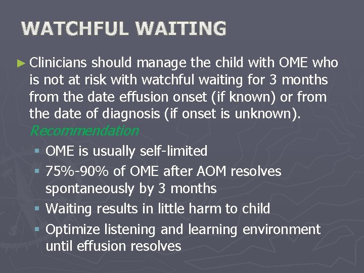 ► Clinicians should manage the child with OME who is not at risk with ► Clinicians should manage the child with OME who is not at risk with