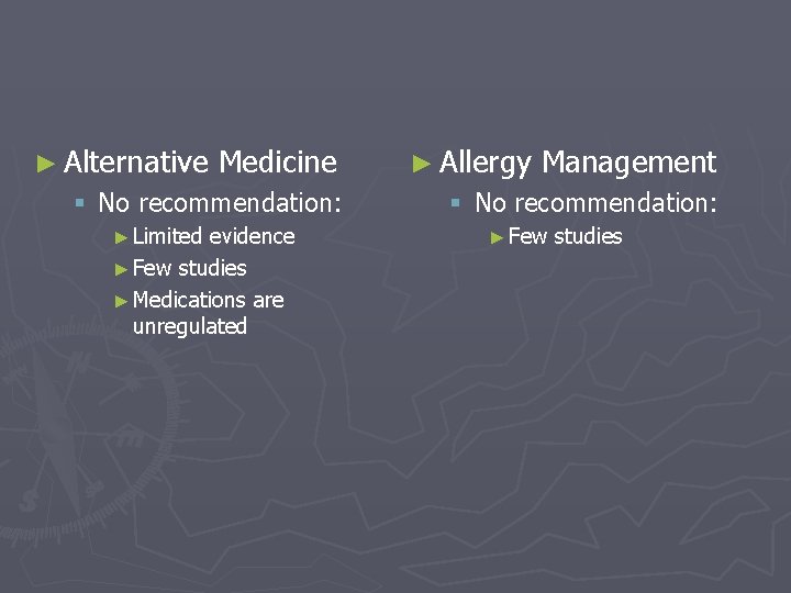 ► Alternative Medicine § No recommendation: ► Limited evidence ► Few studies ► Medications ► Alternative Medicine § No recommendation: ► Limited evidence ► Few studies ► Medications