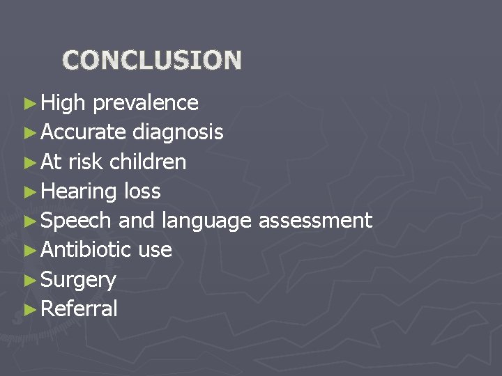 ► High prevalence ► Accurate diagnosis ► At risk children ► Hearing loss ► ► High prevalence ► Accurate diagnosis ► At risk children ► Hearing loss ►