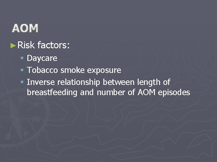 ► Risk factors: § Daycare § Tobacco smoke exposure § Inverse relationship between length ► Risk factors: § Daycare § Tobacco smoke exposure § Inverse relationship between length