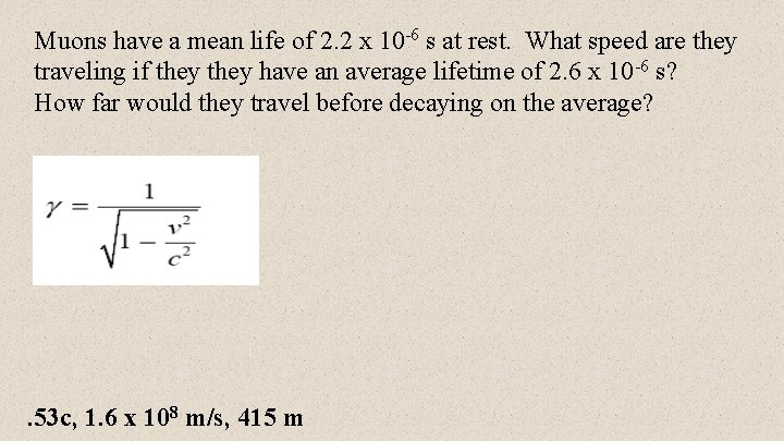 Muons have a mean life of 2. 2 x 10 -6 s at rest.