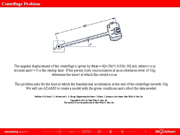 Centrifuge Problem The angular displacement of the centrifuge is given by theta = 4[t+30 Centrifuge Problem The angular displacement of the centrifuge is given by theta = 4[t+30