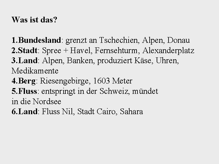 Was ist das? 1. Bundesland: grenzt an Tschechien, Alpen, Donau 2. Stadt: Spree +