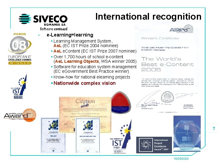 International recognition • e-Learning=learning § Learning Management System, Ae. L (EC IST Prize 2004