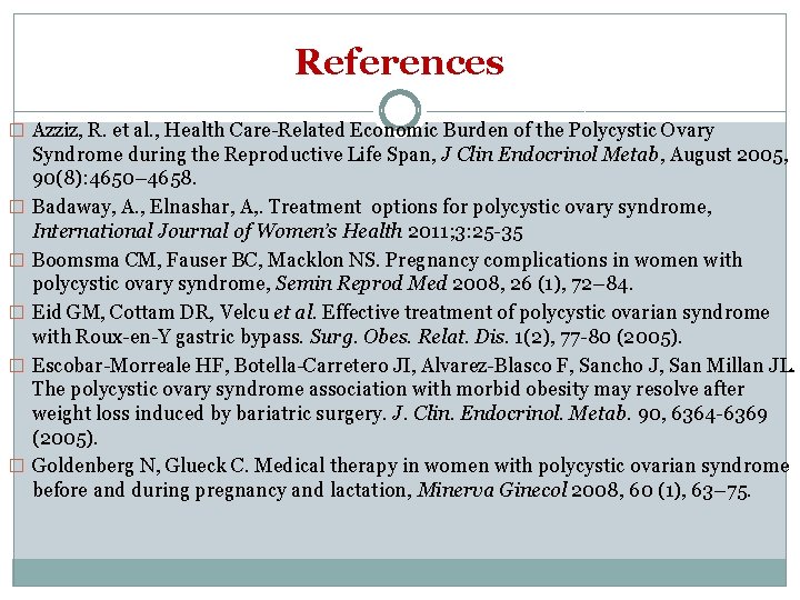 References � Azziz, R. et al. , Health Care-Related Economic Burden of the Polycystic