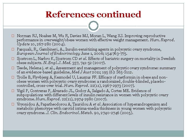 References continued � Norman RJ, Noakes M, Wu R, Davies MJ, Moran L, Wang