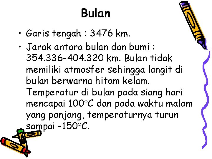 Bulan • Garis tengah : 3476 km. • Jarak antara bulan dan bumi :