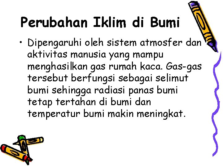 Perubahan Iklim di Bumi • Dipengaruhi oleh sistem atmosfer dan aktivitas manusia yang mampu