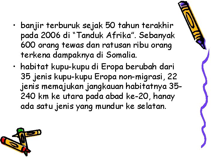  • banjir terburuk sejak 50 tahun terakhir pada 2006 di “Tanduk Afrika”. Sebanyak