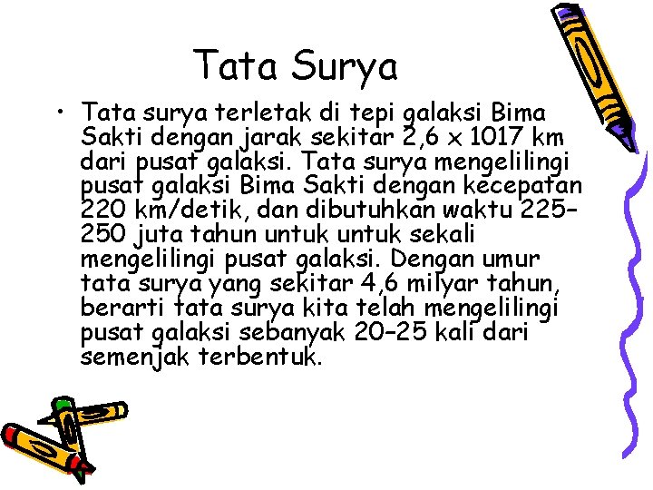 Tata Surya • Tata surya terletak di tepi galaksi Bima Sakti dengan jarak sekitar