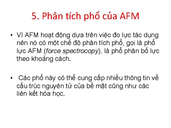 5. Phân tích phổ của AFM • Vì AFM hoạt động dựa trên việc