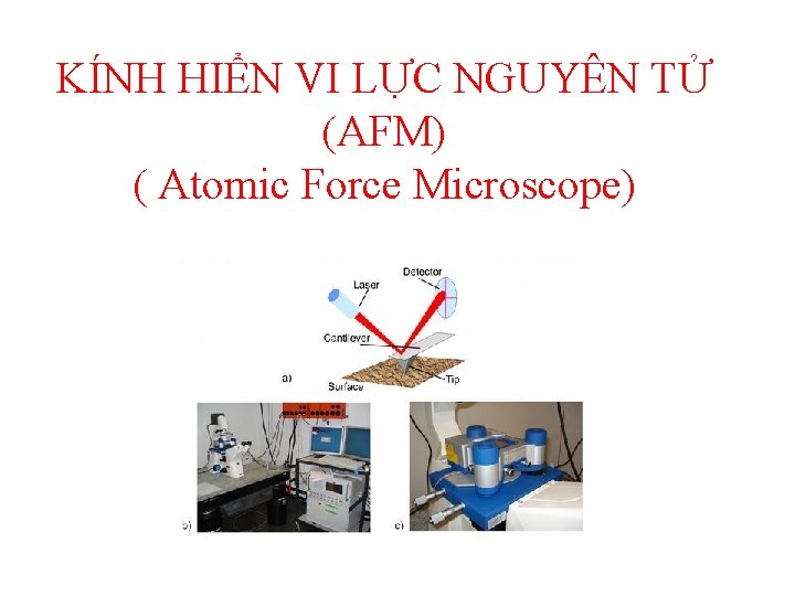 KÍNH HIỂN VI LỰC NGUYÊN TỬ (AFM) ( Atomic Force Microscope) 