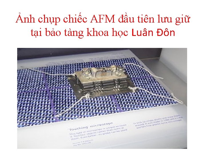 Ảnh chụp chiếc AFM đầu tiên lưu giữ tại bảo tàng khoa học Luân