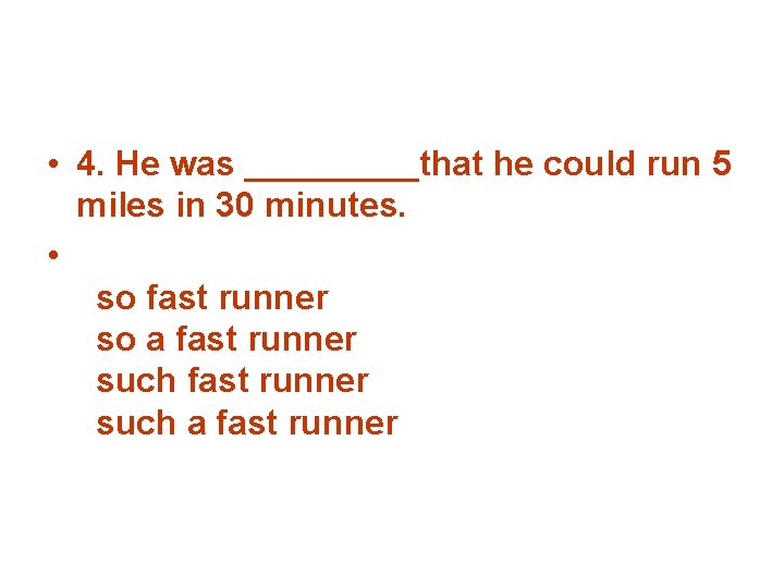  • 4. He was _____that he could run 5 miles in 30 minutes.