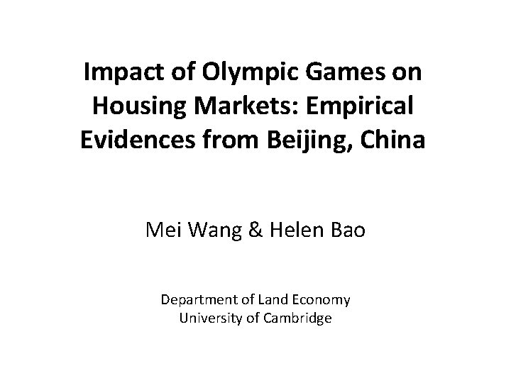 Impact of Olympic Games on Housing Markets: Empirical Evidences from Beijing, China Mei Wang