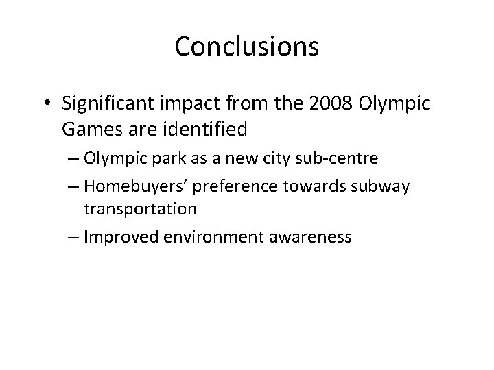 Conclusions • Significant impact from the 2008 Olympic Games are identified – Olympic park