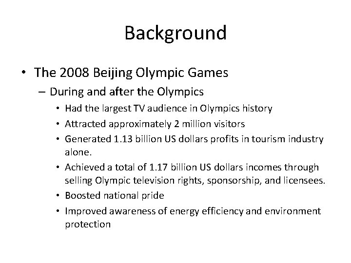 Background • The 2008 Beijing Olympic Games – During and after the Olympics •