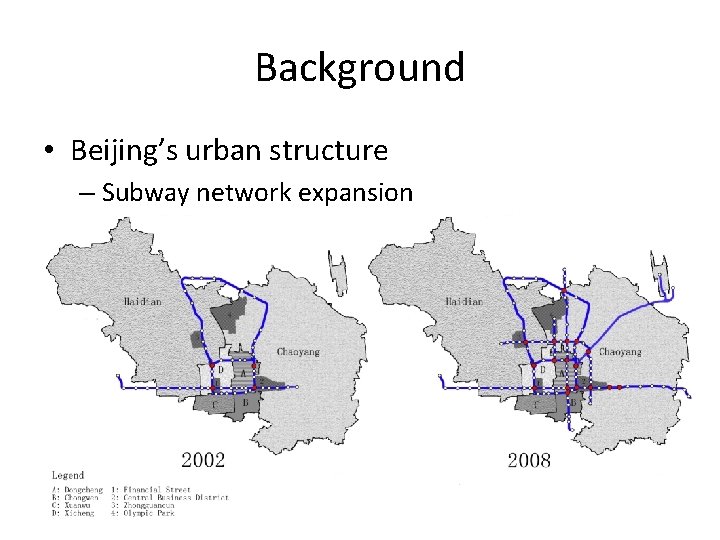 Background • Beijing’s urban structure – Subway network expansion 