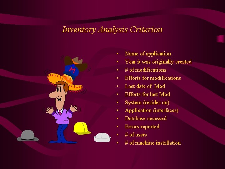 Inventory Analysis Criterion • • • Name of application Year it was originally created
