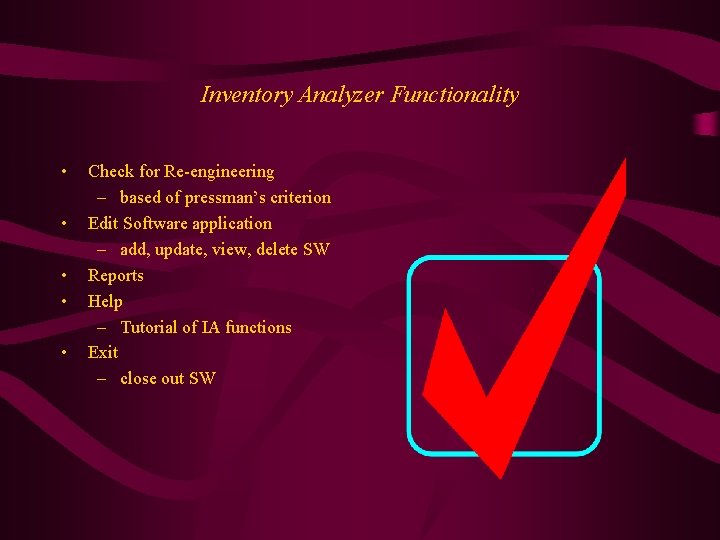 Inventory Analyzer Functionality • • • Check for Re-engineering – based of pressman’s criterion