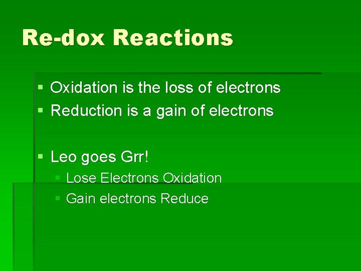 Re-dox Reactions § Oxidation is the loss of electrons § Reduction is a gain