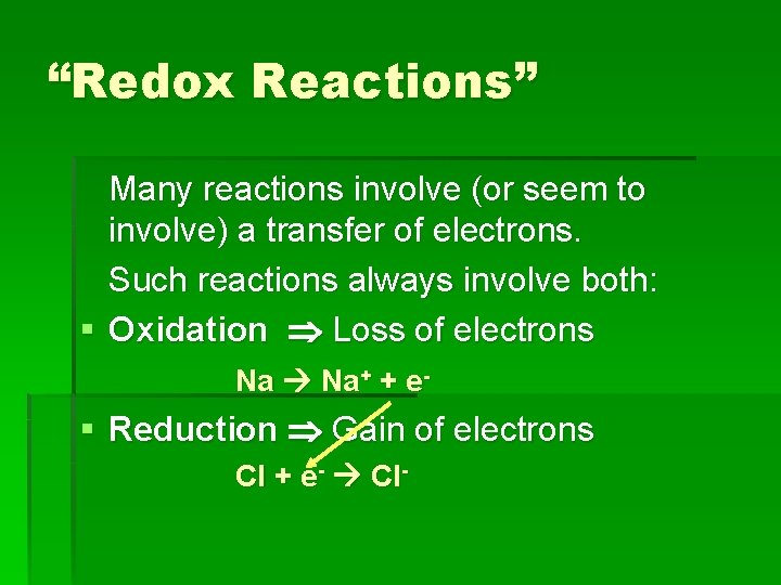 “Redox Reactions” Many reactions involve (or seem to involve) a transfer of electrons. Such