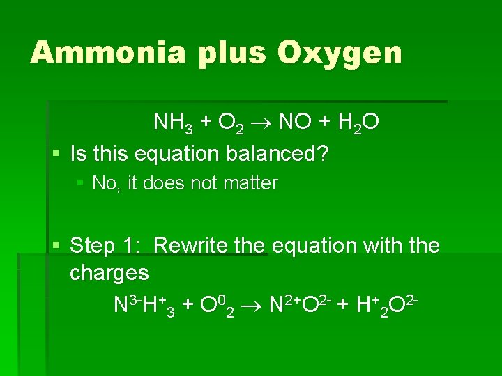 Ammonia plus Oxygen NH 3 + O 2 NO + H 2 O §