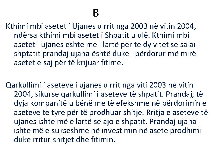 B Kthimi mbi asetet i Ujanes u rrit nga 2003 në vitin 2004, ndërsa B Kthimi mbi asetet i Ujanes u rrit nga 2003 në vitin 2004, ndërsa