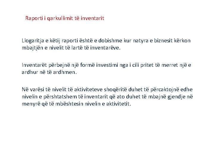 Raporti i qarkullimit të inventarit Llogaritja e këtij raporti është e dobishme kur natyra Raporti i qarkullimit të inventarit Llogaritja e këtij raporti është e dobishme kur natyra