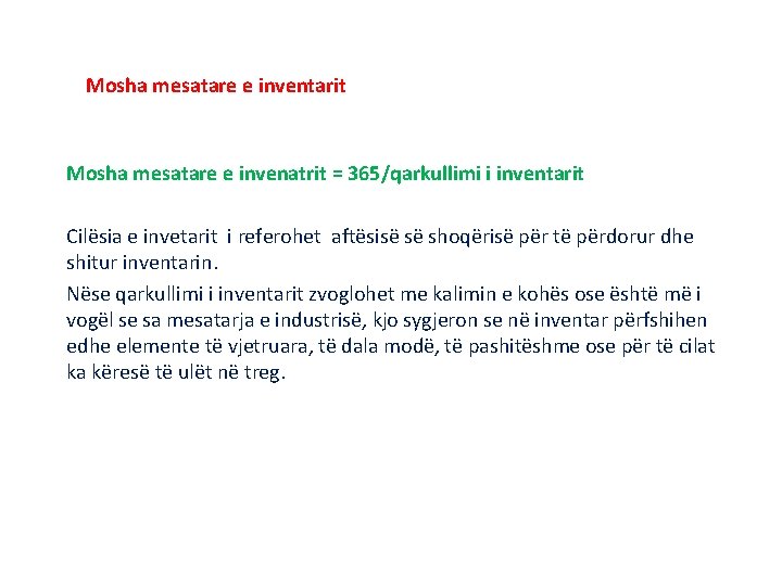 Mosha mesatare e inventarit Mosha mesatare e invenatrit = 365/qarkullimi i inventarit Cilësia e Mosha mesatare e inventarit Mosha mesatare e invenatrit = 365/qarkullimi i inventarit Cilësia e