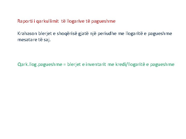 Raporti i qarkullimit të llogarive të pagueshme Krahason blerjet e shoqërisë gjatë një periudhe Raporti i qarkullimit të llogarive të pagueshme Krahason blerjet e shoqërisë gjatë një periudhe