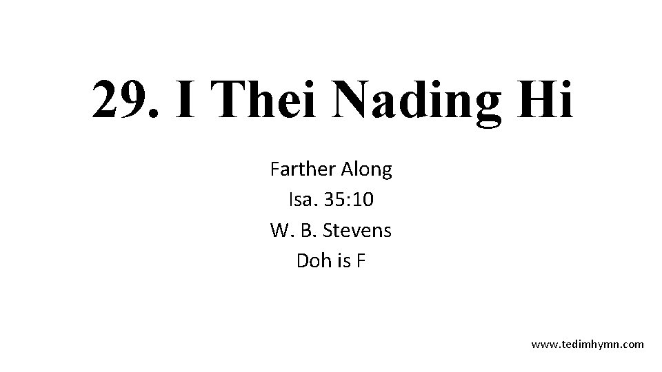 29. I Thei Nading Hi Farther Along Isa. 35: 10 W. B. Stevens Doh 29. I Thei Nading Hi Farther Along Isa. 35: 10 W. B. Stevens Doh