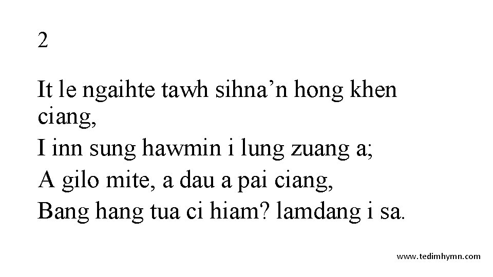 2 It le ngaihte tawh sihna’n hong khen ciang, I inn sung hawmin i 2 It le ngaihte tawh sihna’n hong khen ciang, I inn sung hawmin i