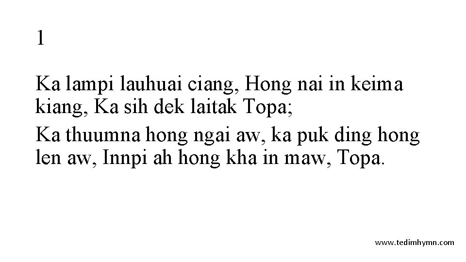1 Ka lampi lauhuai ciang, Hong nai in keima kiang, Ka sih dek laitak 1 Ka lampi lauhuai ciang, Hong nai in keima kiang, Ka sih dek laitak