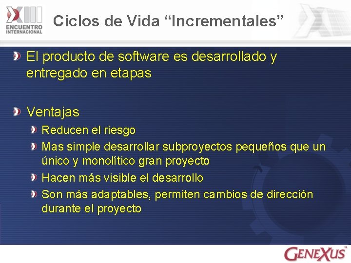 Ciclos de Vida “Incrementales” El producto de software es desarrollado y entregado en etapas